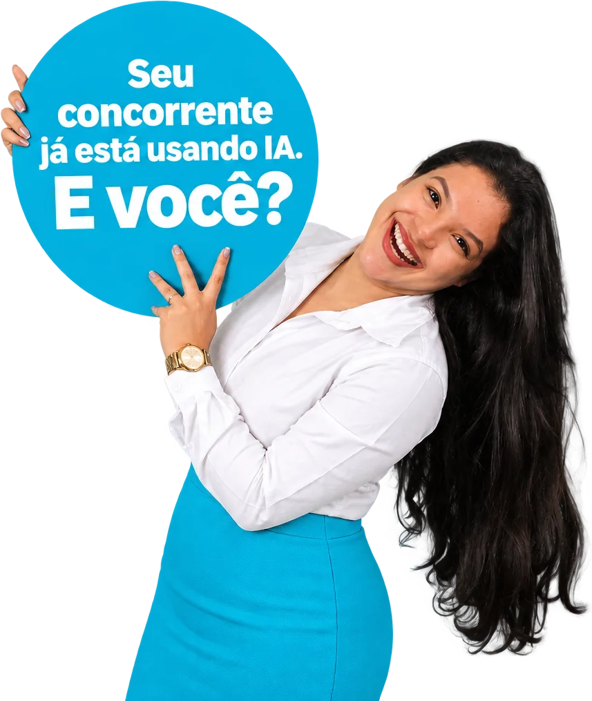 Mulher sorrindo segura uma placa azul: seu concorrente já está usando IA. E você?